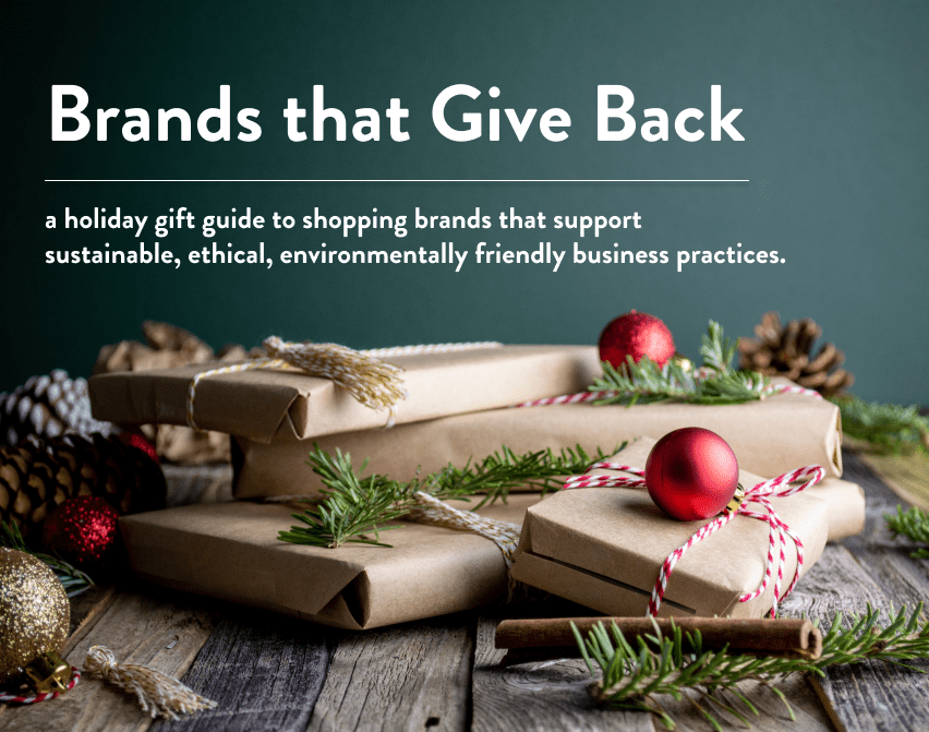 Wrapped presents - Brands that Give back text. A holiday gift guide to shopping brands that support sustainable, ethical, environmentally friendly business practices.