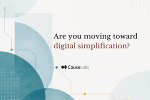 Text graphic with abstract blue and gold shapes, featuring the message: Are you moving toward digital simplification? and the CauseLabs logo.