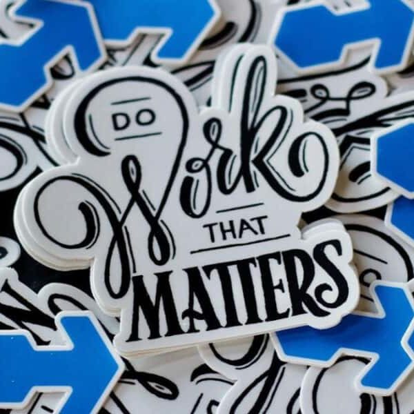 Do Work That Matters stickers - CauseLabs Core Value - Reflecting Sustainable Business, Impact Technology, and Collective Impact